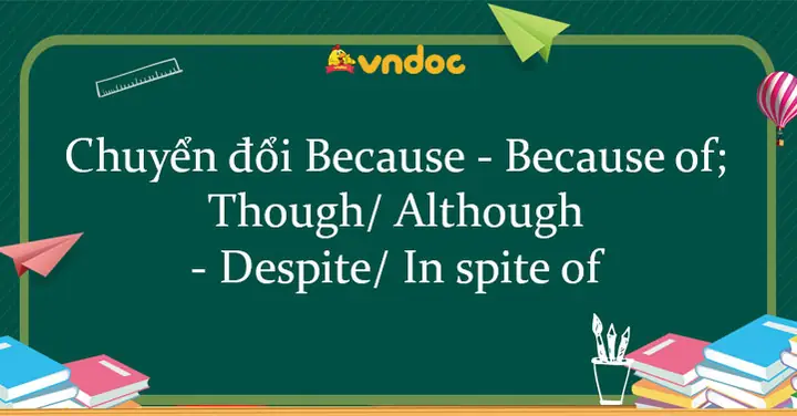 Phân Biệt Cách Dùng Because Of, In Spite Of Và When Nào Dùng Chúng