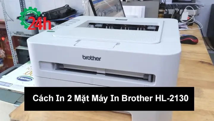 Cách In 2 Mặt Máy In Brother Hl-2130: Hướng Dẫn Chi Tiết Từ A-z