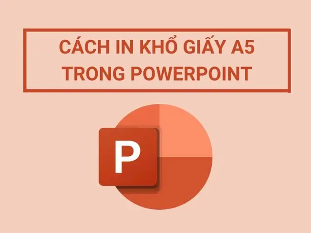 Cách In Khổ Giấy A5 Trong Powerpoint: Hướng Dẫn Chi Tiết & Tối Ưu