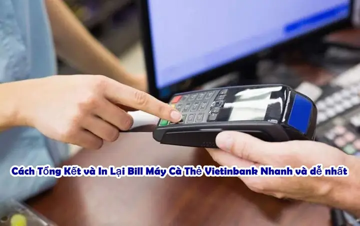 Hướng Dẫn Chi Tiết Cách In Lại Bill Cà Thẻ Vietinbank Trên Máy Pos Hướng Dẫn Chi Tiết Cách In Lại Bill Cà Thẻ Vietinbank Trên Máy Pos