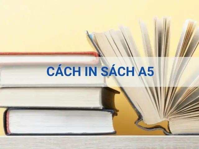 Cách In Sách Khổ A5 Trên Giấy A4 Chuẩn Nhất & Đơn Giản Nhất Cách In Sách Khổ A5 Trên Giấy A4 Chuẩn Nhất & Đơn Giản Nhất