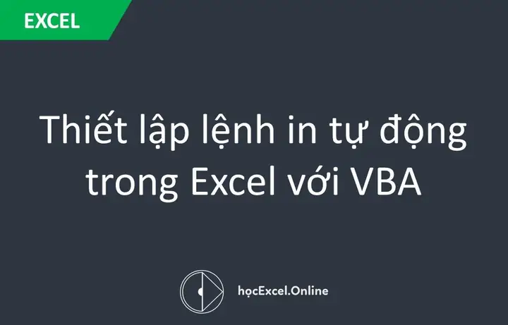Hướng Dẫn Cách In Tự Động Trong Excel Chi Tiết Từ Cơ Bản Đến Nâng Cao Hướng Dẫn Cách In Tự Động Trong Excel Chi Tiết Từ Cơ Bản Đến Nâng Cao