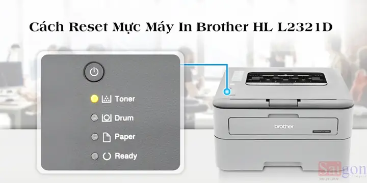 Hướng Dẫn Reset Hộp Mực Máy In Brother Hl-l2321d Chi Tiết Nhất Hướng Dẫn Reset Hộp Mực Máy In Brother Hl-l2321d Chi Tiết Nhất