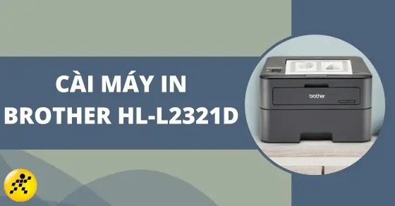 Hướng Dẫn Chi Tiết Cách Sử Dụng Máy In Brother Hl-l2321d Từ A-z Hướng Dẫn Chi Tiết Cách Sử Dụng Máy In Brother Hl-l2321d Từ A-z