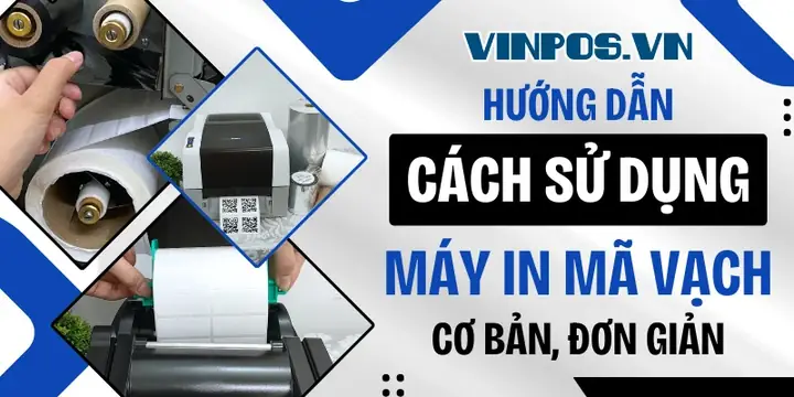 Hướng Dẫn Chi Tiết Cách Sử Dụng Máy In Tem Mã Vạch Từ A-z