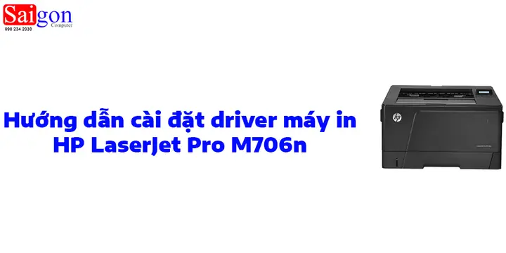 Hướng Dẫn Chi Tiết Cài Đặt Driver Máy In Hp Laserjet Pro M706n Hướng Dẫn Chi Tiết Cài Đặt Driver Máy In Hp Laserjet Pro M706n