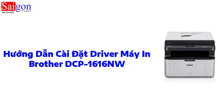 Hướng Dẫn Cài Đặt Máy In Brother Dcp-1601 Chi Tiết Cho Mọi Hệ Điều Hành