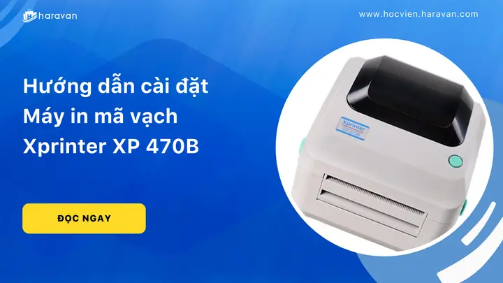 Hướng Dẫn Cài Đặt Máy In Xprinter Chi Tiết, Đầy Đủ Driver Mới Nhất Hướng Dẫn Cài Đặt Máy In Xprinter Chi Tiết, Đầy Đủ Driver Mới Nhất