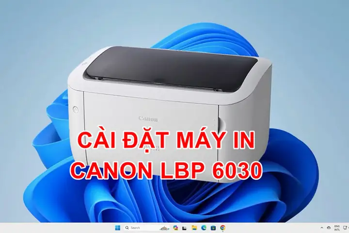 Hướng Dẫn Chi Tiết Cài Đặt Máy In Canon Lbp 6030 Dễ Dàng