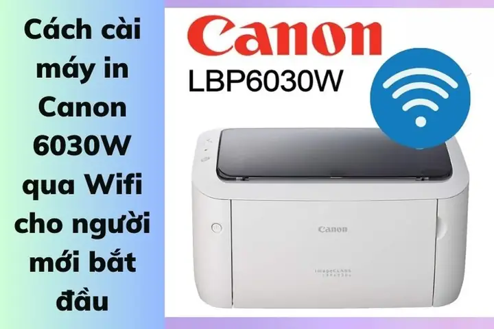 Hướng Dẫn Cài Máy In Canon Qua Wifi Đơn Giản, Nhanh Chóng Hướng Dẫn Cài Máy In Canon Qua Wifi Đơn Giản, Nhanh Chóng