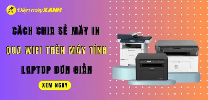 Hướng Dẫn Chi Tiết Cách Chia Sẻ Máy In Qua Wifi Đơn Giản Và Hiệu Quả Hướng Dẫn Chi Tiết Cách Chia Sẻ Máy In Qua Wifi Đơn Giản Và Hiệu Quả