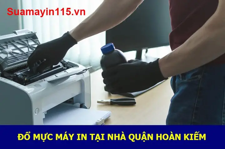 Đổ Mực Máy In Quận Hoàn Kiếm: Bảng Giá & Dịch Vụ Tại Nhà 15 Phút Đổ Mực Máy In Quận Hoàn Kiếm: Bảng Giá & Dịch Vụ Tại Nhà 15 Phút