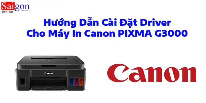 Tải Driver Máy In Canon G3000 Chính Thức & Hướng Dẫn Cài Đặt Chi Tiết