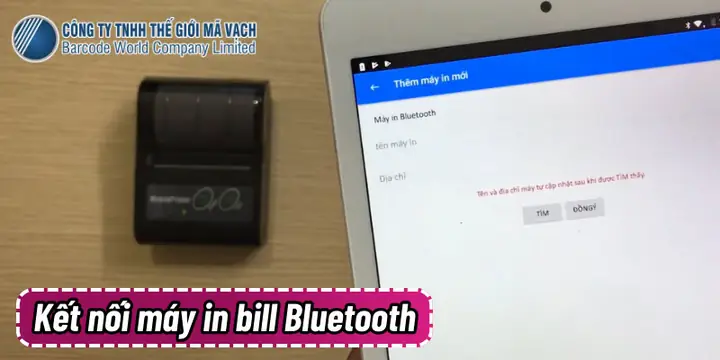 Hướng Dẫn Kết Nối Máy In Bill Với Điện Thoại Android & Ios Chi Tiết Hướng Dẫn Kết Nối Máy In Bill Với Điện Thoại Android & Ios Chi Tiết