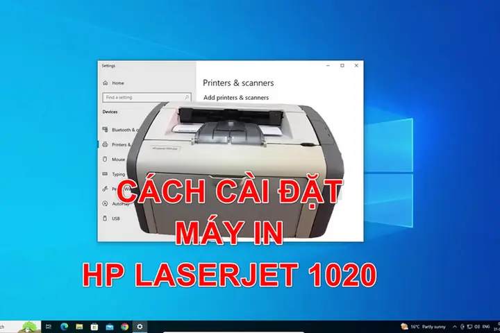 Khắc Phục Lỗi Không Cài Được Máy In Hp 1020 Trên Windows 10 Khắc Phục Lỗi Không Cài Được Máy In Hp 1020 Trên Windows 10