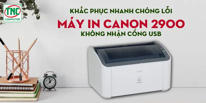 Lỗi Máy In Canon 2900 Không Nhận Cổng Usb: 6 Cách Khắc Phục Nhanh Chóng Lỗi Máy In Canon 2900 Không Nhận Cổng Usb: 6 Cách Khắc Phục Nhanh Chóng