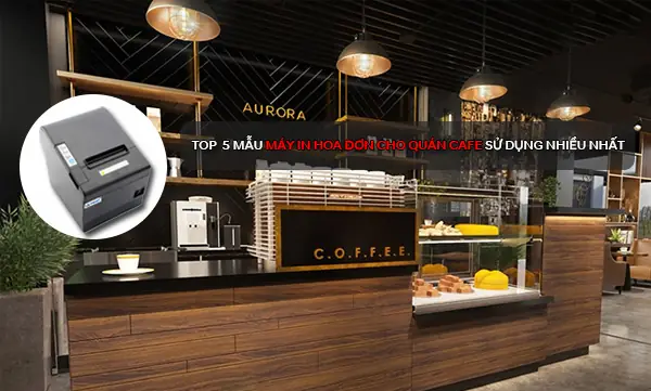 Top Máy In Hóa Đơn Cho Quán Cafe: Lựa Chọn Nào Phù Hợp Nhất? Top Máy In Hóa Đơn Cho Quán Cafe: Lựa Chọn Nào Phù Hợp Nhất?