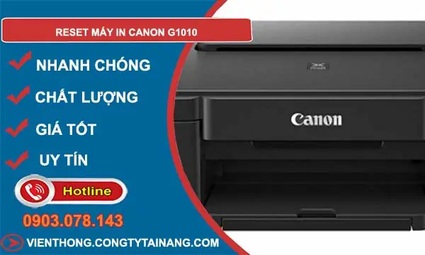 Hướng Dẫn Chi Tiết Cách Reset Máy In Canon G1010 Báo Lỗi Tràn Bộ Đếm (cập Nhật 2024)