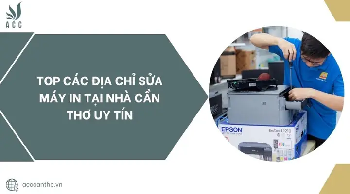 Sửa Máy In Tại Nhà Cần Thơ: Dịch Vụ Uy Tín, Nhanh Chóng & Giá Tốt Sửa Máy In Tại Nhà Cần Thơ: Dịch Vụ Uy Tín, Nhanh Chóng & Giá Tốt