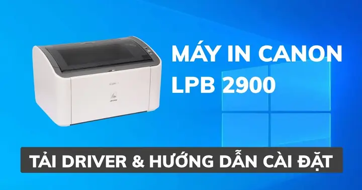 Tải Driver Máy In Canon 2900 Win 7 32bit: Hướng Dẫn Chi Tiết & Link Tải Tải Driver Máy In Canon 2900 Win 7 32bit: Hướng Dẫn Chi Tiết & Link Tải