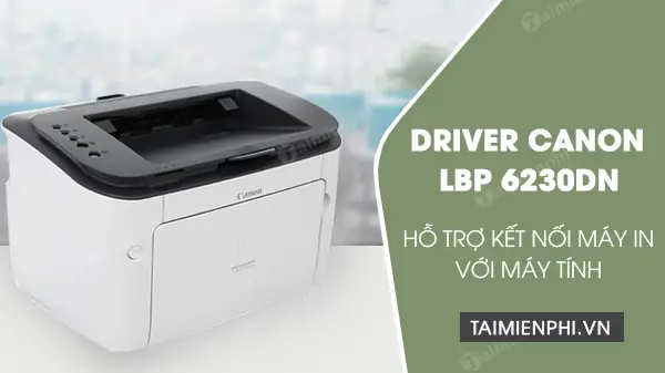 Tải Driver Máy In Canon Lbp6230dn 64bit: Hướng Dẫn Cài Đặt Chi Tiết Tải Driver Máy In Canon Lbp6230dn 64bit: Hướng Dẫn Cài Đặt Chi Tiết