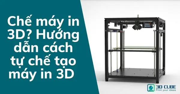 Tự Chế Máy In 3d: Hướng Dẫn Chi Tiết Từ A-z Và Lựa Chọn Linh Kiện Tự Chế Máy In 3d: Hướng Dẫn Chi Tiết Từ A-z Và Lựa Chọn Linh Kiện